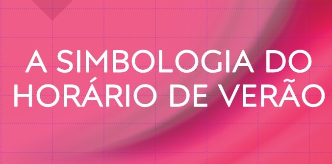A SIMBOLOGIA DO HORÁRIO DE VERÃO