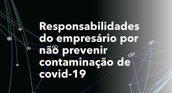 Responsabilidades do empresário por não prevenir contaminação de covid-19