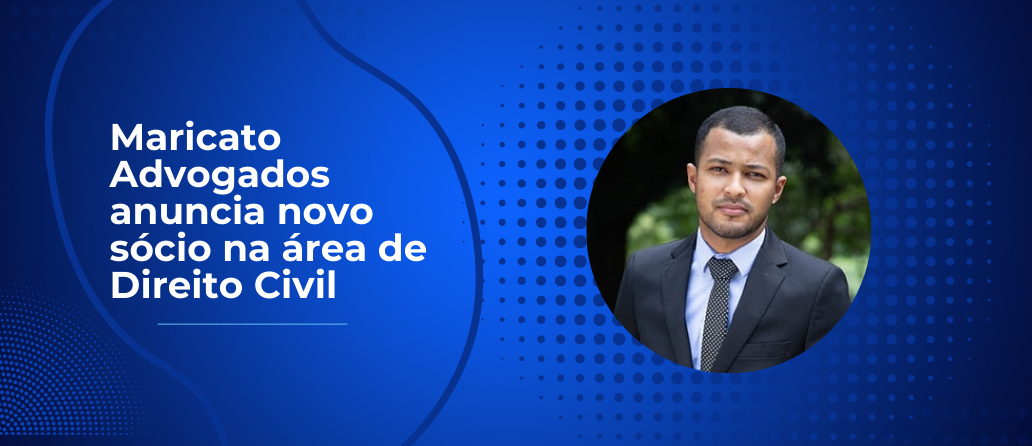 Lex Legal| Maricato Advogados anuncia novo sócio na área de Direito Civil