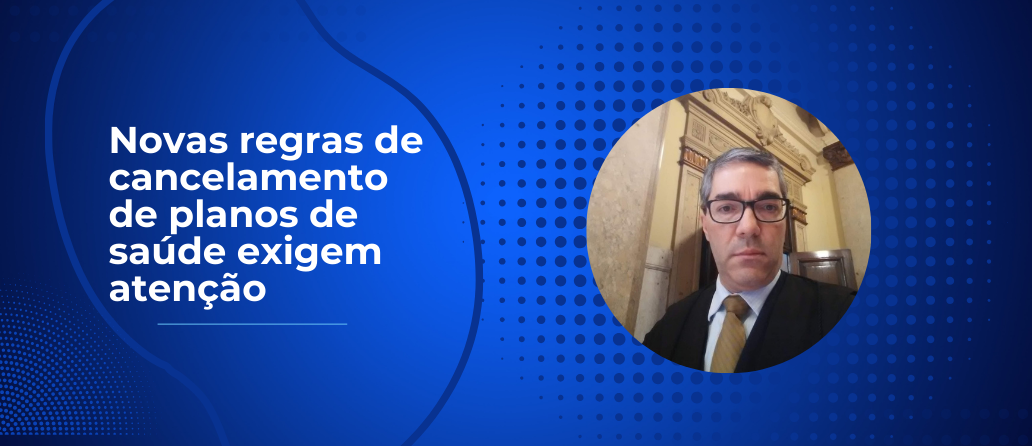 Medicina SA| Novas regras de cancelamento de planos de saúde exigem atenção